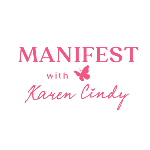 Manifest Your Life | Karen Cindy